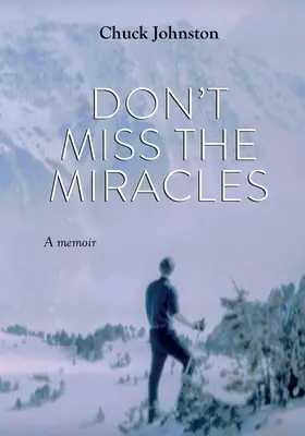 Ne manquez pas les miracles : Un mémoire - Don't Miss the Miracles: A Memoir