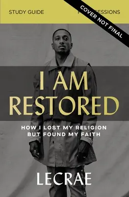 I Am Restored Study Guide Plus Streaming Video : Comment j'ai perdu ma religion mais retrouvé ma foi - I Am Restored Study Guide Plus Streaming Video: How I Lost My Religion But Found My Faith