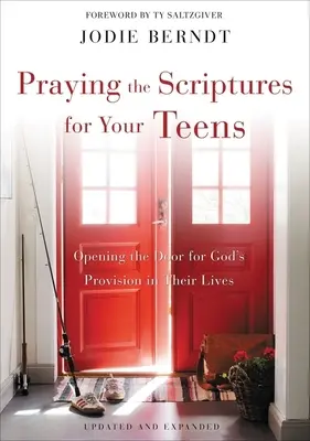 Prier les Écritures pour vos adolescents : Ouvrir la porte à la provision de Dieu dans leur vie - Praying the Scriptures for Your Teens: Opening the Door for God's Provision in Their Lives