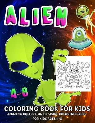 Livre de coloriage sur l'espace et les extraterrestres : Livre de coloriage sur les extraterrestres pour les enfants de 4 à 8 ans - Space And Aliens Coloring Book: Aliens Coloring Book For Kids Ages 4-8
