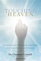 Toucher le ciel : Les rencontres d'un cardiologue avec la mort et la preuve vivante d'une vie après la mort - Touching Heaven: A Cardiologist's Encounters with Death and Living Proof of an Afterlife