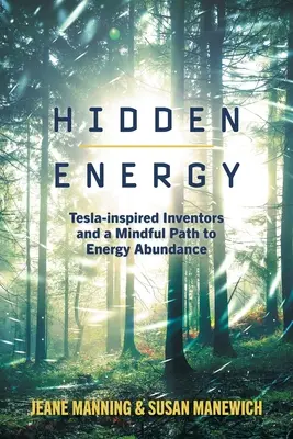 L'énergie cachée : Des inventeurs inspirés par Tesla et une voie réfléchie vers l'abondance énergétique - Hidden Energy: Tesla-inspired inventors and a mindful path to energy abundance