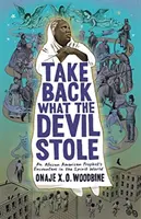 Reprendre ce que le diable a volé : Les rencontres d'un prophète afro-américain dans le monde des esprits - Take Back What the Devil Stole: An African American Prophet's Encounters in the Spirit World