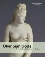 Dieux de l'Olympe : de la collection de sculptures de Dresde - Olympian Gods: From the Dresden Sculpture Collection