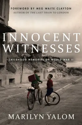 Témoins innocents : Souvenirs d'enfance de la Seconde Guerre mondiale - Innocent Witnesses: Childhood Memories of World War II