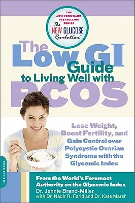 Le guide des aliments à faible indice glycémique pour bien vivre avec le SOPK : Perdre du poids, stimuler la fertilité et prendre le contrôle du syndrome des ovaires polykystiques grâce à l'index glycémique. - The Low GI Guide to Living Well with PCOS: Lose Weight, Boost Fertility and Gain Control Over Polycystic Ovarian Syndrome with the Glycemic Index