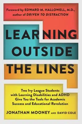 Apprendre hors des sentiers battus : Deux étudiantes de l'Ivy League souffrant de troubles de l'apprentissage et de TDAH vous donnent les outils nécessaires à la réussite scolaire et à la réintégration dans l'enseignement. - Learning Outside the Lines: Two Ivy League Students with Learning Disabilities and ADHD Give You the Tools for Academic Success and Educational Re