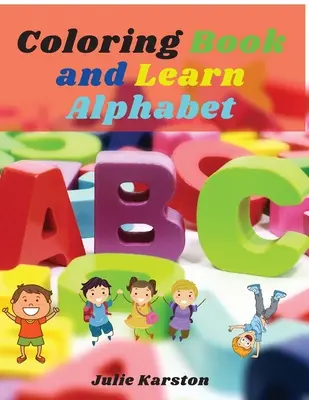 Livre de coloriage et d'apprentissage de l'alphabet : Grand cahier d'activités pour apprendre à colorier les chiffres, les lettres et les animaux de l'alphabet pour les enfants et les enfants en bas âge. - Coloring Book and Learn Alphabet: Big Activity Workbook Color and Learn Alphabet Numbers, Letters, Animals for Kids and Toodles