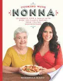 Cooking with Nonna : Celebrate Food & Family with Over 100 Classic Recipes from Italian Grandmothers (Cuisiner avec Nonna : Célébrer la nourriture et la famille avec plus de 100 recettes classiques de grands-mères italiennes) - Cooking with Nonna: Celebrate Food & Family with Over 100 Classic Recipes from Italian Grandmothers