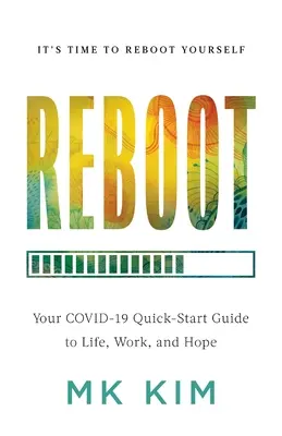 Reboot : Votre guide de démarrage rapide COVID-19 pour la vie, le travail et l'espoir - Reboot: Your COVID-19 Quick-Start Guide to Life, Work, and Hope