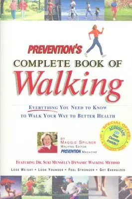 Prevention's Complete Book of Walking : Tout ce que vous devez savoir pour marcher vers une meilleure santé - Prevention's Complete Book of Walking: Everything You Need to Know to Walk Your Way to Better Health