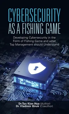 La cybersécurité en tant que jeu de pêche : Le développement de la cybersécurité sous la forme d'un jeu de pêche et ce que les cadres supérieurs devraient comprendre - Cybersecurity as a Fishing Game: Developing Cybersecurity in the Form of Fishing Game and What Top Management Should Understand