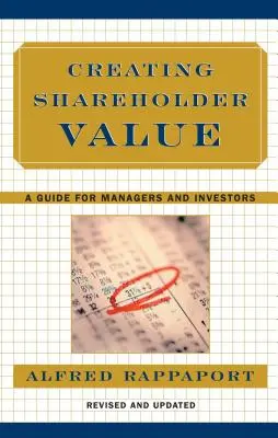 Créer de la valeur pour les actionnaires : Un guide pour les managers et les investisseurs - Creating Shareholder Value: A Guide for Managers and Investors