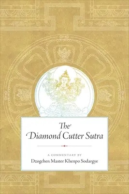 Le Sutra du tailleur de diamants : Un commentaire du Maître Dzogchen Khenpo Sodargye - The Diamond Cutter Sutra: A Commentary by Dzogchen Master Khenpo Sodargye