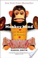 L'esprit du singe : Une mémoire de l'anxiété - Monkey Mind: A Memoir of Anxiety