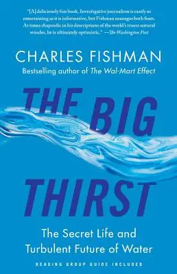 La grande soif : La vie secrète et l'avenir mouvementé de l'eau - The Big Thirst: The Secret Life and Turbulent Future of Water