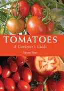 Tomates : Guide du jardinier - Tomatoes: A Gardener's Guide