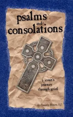 Psaumes et consolations : le voyage d'un jésuite à travers le deuil - Psalms and Consolations: a Jesuit's Journey through Grief