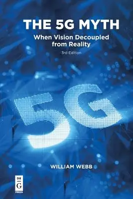 Le mythe de la 5g : quand la vision se découple de la réalité - The 5g Myth: When Vision Decoupled from Reality