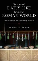 Histoires de la vie quotidienne dans le monde romain - Stories of Daily Life from the Roman World