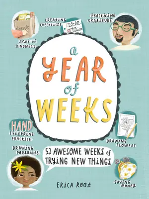 Une année de semaines : 52 semaines géniales pour essayer de nouvelles choses - A Year of Weeks: 52 Awesome Weeks of Trying New Things