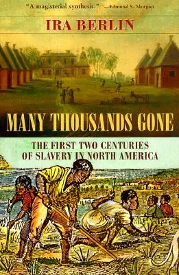 Des milliers d'hommes partis : les deux premiers siècles de l'esclavage en Amérique du Nord - Many Thousands Gone: The First Two Centuries of Slavery in North America