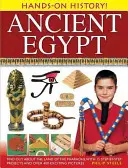 Histoire pratique ! L'Égypte ancienne : Découvrez le pays des pharaons, avec 15 projets pas à pas et plus de 400 images passionnantes. - Hands-On History! Ancient Egypt: Find Out about the Land of the Pharaohs, with 15 Step-By-Step Projects and Over 400 Exciting Pictures