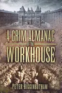 Un sinistre almanach de l'hospice - A Grim Almanac of the Workhouse