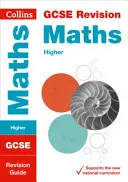 Collins GCSE Revision and Practice - New 2015 Curriculum Edition -- GCSE Maths Higher Tier : Guide de révision - Collins GCSE Revision and Practice - New 2015 Curriculum Edition -- GCSE Maths Higher Tier: Revision Guide