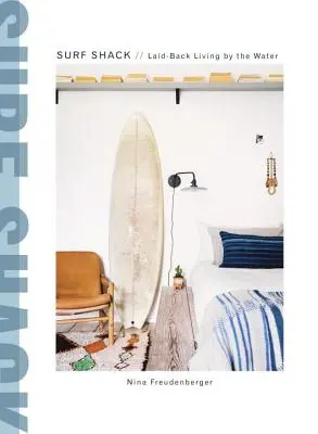 Surf Shack : La vie décontractée au bord de l'eau - Surf Shack: Laid-Back Living by the Water
