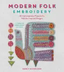 Modern Folk Embroidery : 30 projets contemporains pour des motifs inspirés de l'art populaire - Modern Folk Embroidery: 30 Contemporary Projects for Folk Art Inspired Designs