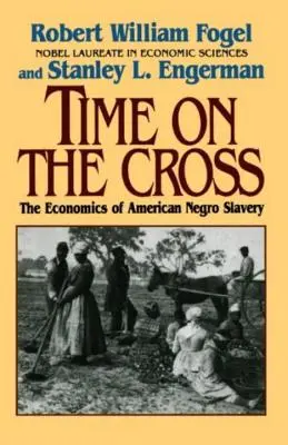 Le temps de la croix : L'économie de l'esclavage américain - Time on the Cross: The Economics of American Slavery