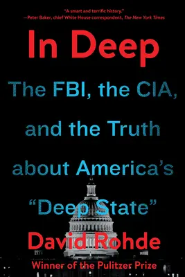 In Deep : Le Fbi, la Cia et la vérité sur l'État profond de l'Amérique - In Deep: The Fbi, the Cia, and the Truth about America's Deep State