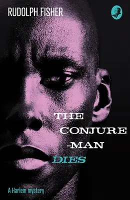 Conjure-Man Dies : Un mystère de Harlem - Le tout premier roman policier afro-américain - Conjure-Man Dies: A Harlem Mystery - The First Ever African-American Crime Novel