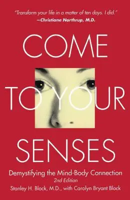 Revenez à vos sens : Démystifier la connexion corps-esprit - Come to Your Senses: Demystifying the Mind-Body Connection