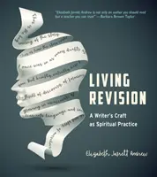 Vivre la révision : Le métier d'écrivain comme pratique spirituelle - Living Revision: A Writer's Craft as Spiritual Practice