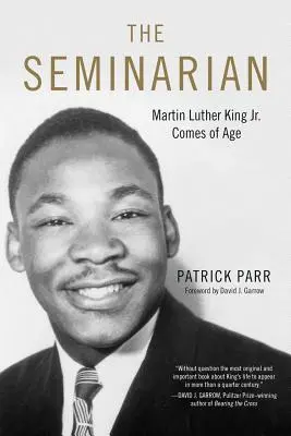 Le séminariste : Martin Luther King Jr. atteint l'âge adulte - The Seminarian: Martin Luther King Jr. Comes of Age