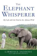 L'homme qui murmure à l'oreille des éléphants : Ma vie avec le troupeau dans la nature africaine - The Elephant Whisperer: My Life with the Herd in the African Wild