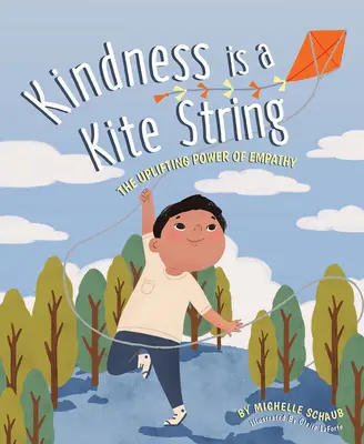 La gentillesse est une corde de cerf-volant : Le pouvoir édifiant de l'empathie - Kindness Is a Kite String: The Uplifting Power of Empathy