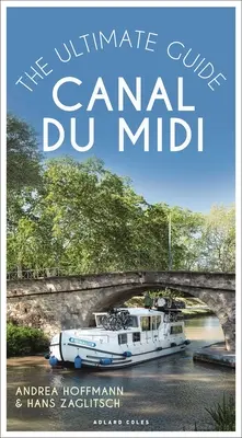 Canal Du MIDI : le guide ultime - Canal Du MIDI: The Ultimate Guide