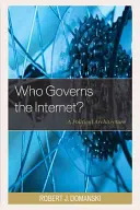 Qui gouverne l'internet&nbsp;? Une architecture politique - Who Governs the Internet?: A Political Architecture
