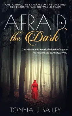 La peur du noir : surmonter les ombres du passé et ses peurs pour affronter le monde à nouveau - Afraid of the Dark: Overcoming The Shadows Of The Past And Her Fears To Face The World Again