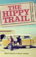 La route des hippies : Une histoire - The hippie trail: A history