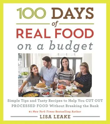 100 jours de vraie nourriture : Un budget à la portée de toutes les bourses : Des conseils simples et des recettes savoureuses pour vous aider à éliminer les aliments transformés sans vous ruiner - 100 Days of Real Food: On a Budget: Simple Tips and Tasty Recipes to Help You Cut Out Processed Food Without Breaking the Bank