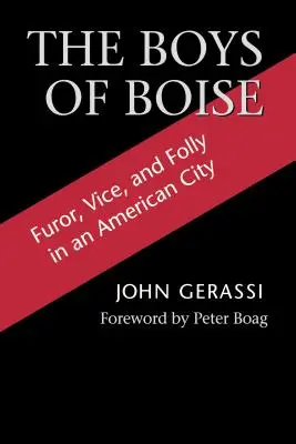 Les garçons de Boise : Furie, vice et folie dans une ville américaine - The Boys of Boise: Furor, Vice and Folly in an American City