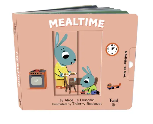 L'heure du repas : Un livre à tirettes - Mealtime: A Pull-The-Tab Book