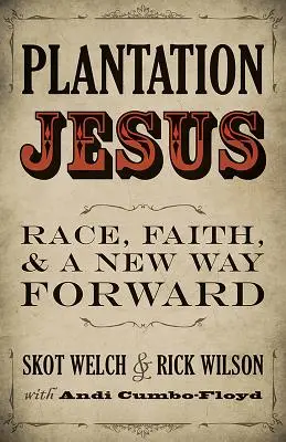 Plantation Jesus : La race, la foi et une nouvelle voie à suivre - Plantation Jesus: Race, Faith, and a New Way Forward