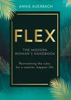 FLEX - Réinventer le travail pour une vie plus intelligente et plus heureuse - FLEX - Reinventing Work for a Smarter, Happier Life