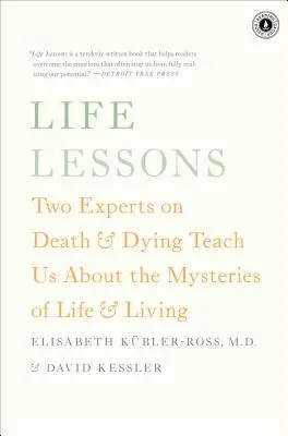 Leçons de vie : Deux experts de la mort et du décès nous enseignent les mystères de la vie et de l'existence - Life Lessons: Two Experts on Death & Dying Teach Us about the Mysteries of Life & Living