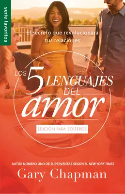 Les cinq langues de l'amour pour les célibataires (Fav) : El Secreto Que Revolucionara Tus Relaciones - Los Cinco Lenguajes del Amor Para Solteros (Fav): El Secreto Que Revolucionara Tus Relaciones